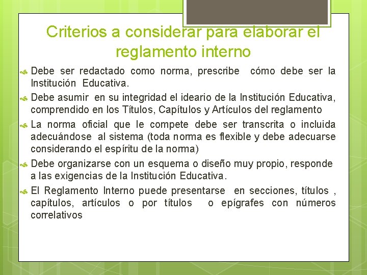 Criterios a considerar para elaborar el reglamento interno Debe ser redactado como norma, prescribe