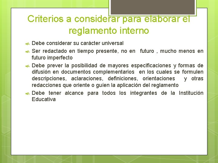 Criterios a considerar para elaborar el reglamento interno Debe considerar su carácter universal Ser
