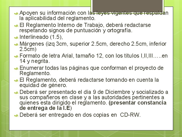  Apoyen su información con las leyes vigentes que respaldan la aplicabilidad del reglamento.