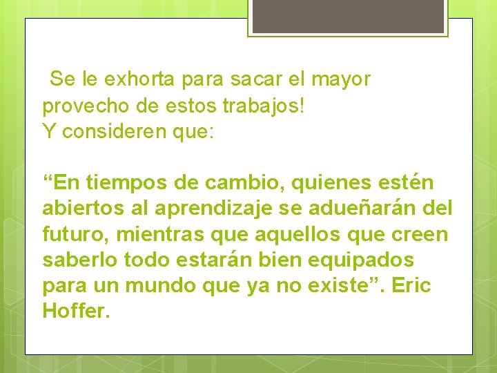 Se le exhorta para sacar el mayor provecho de estos trabajos! Y consideren que: