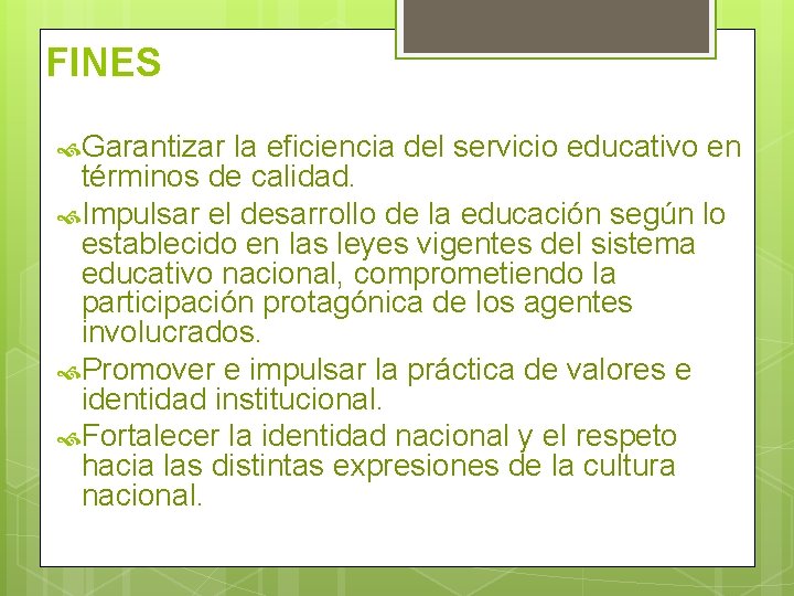 FINES Garantizar la eficiencia del servicio educativo en términos de calidad. Impulsar el desarrollo