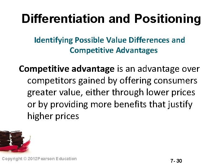 Differentiation and Positioning Identifying Possible Value Differences and Competitive Advantages Competitive advantage is an