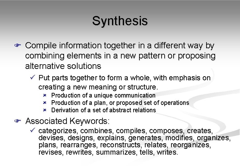 Synthesis F Compile information together in a different way by combining elements in a