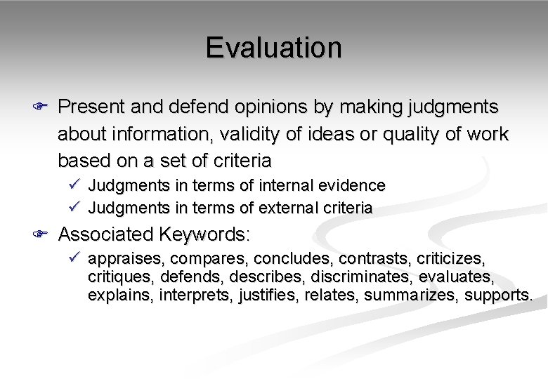 Evaluation F Present and defend opinions by making judgments about information, validity of ideas