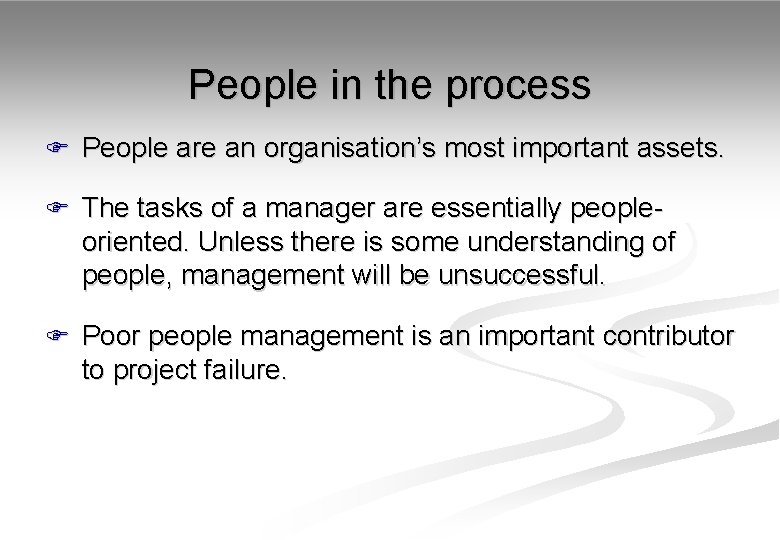 People in the process F People are an organisation’s most important assets. F The