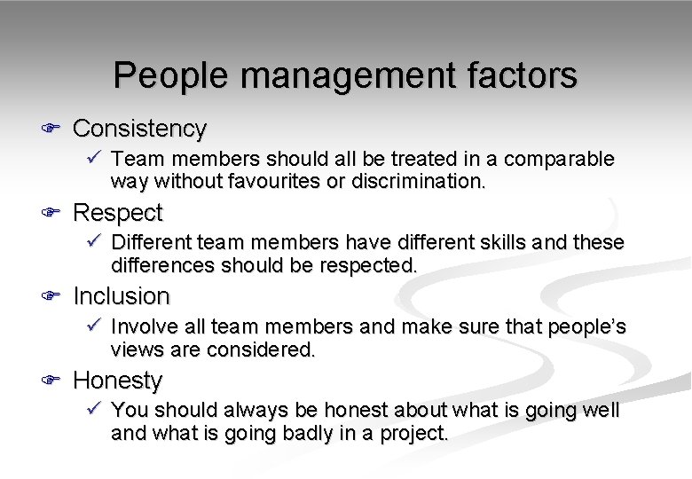 People management factors F Consistency ü Team members should all be treated in a