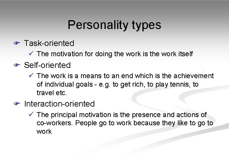 Personality types F Task-oriented ü The motivation for doing the work is the work