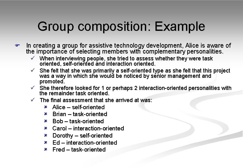 Group composition: Example F In creating a group for assistive technology development, Alice is