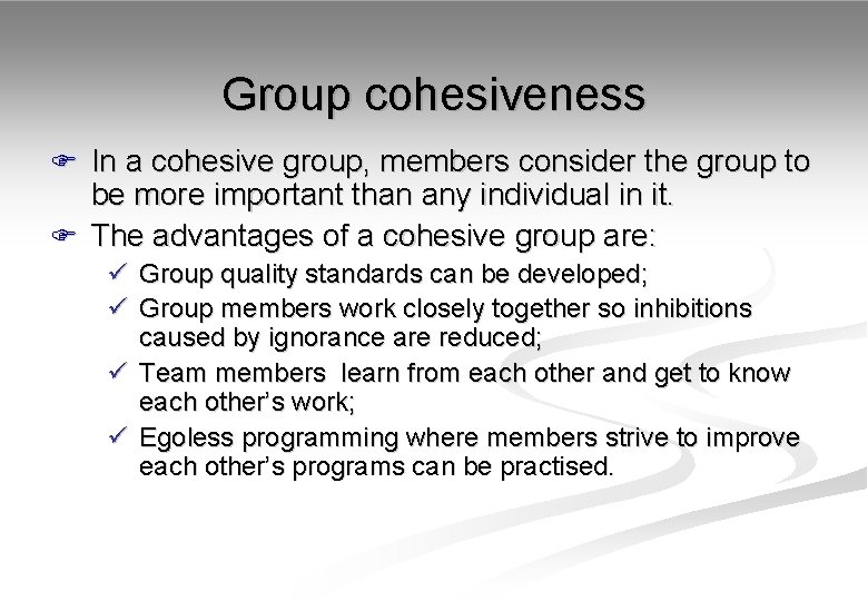 Group cohesiveness F In a cohesive group, members consider the group to be more