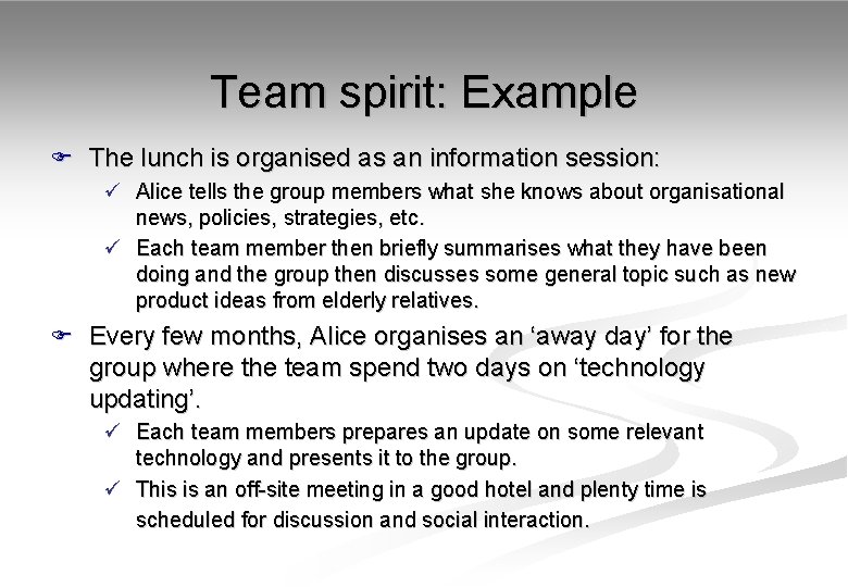 Team spirit: Example F The lunch is organised as an information session: ü Alice