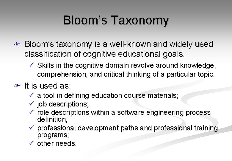 Bloom’s Taxonomy F Bloom’s taxonomy is a well-known and widely used classification of cognitive