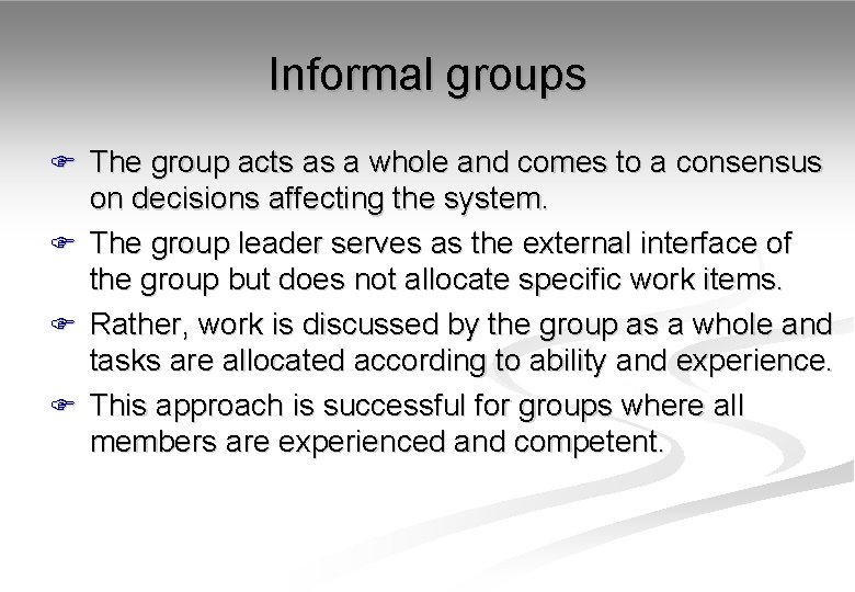 Informal groups F The group acts as a whole and comes to a consensus