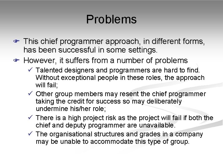 Problems F This chief programmer approach, in different forms, has been successful in some