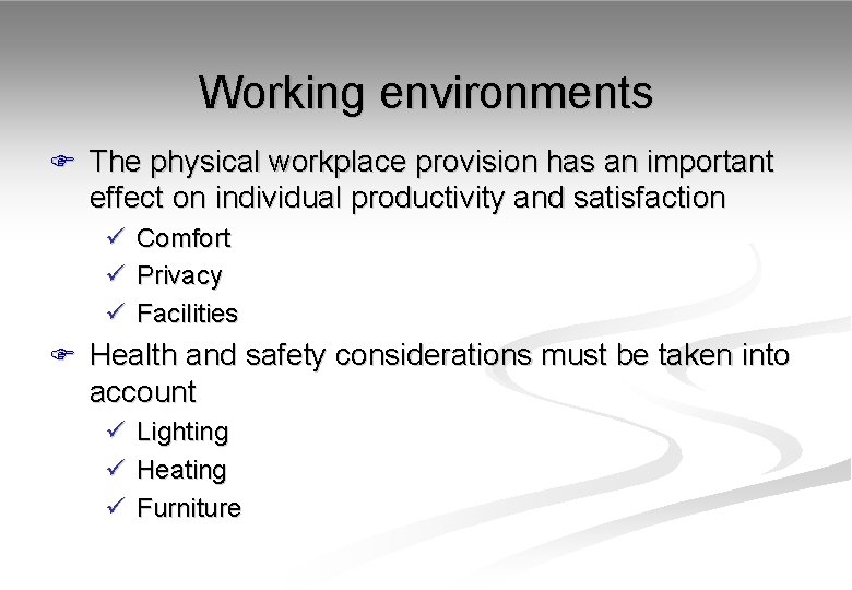 Working environments F The physical workplace provision has an important effect on individual productivity