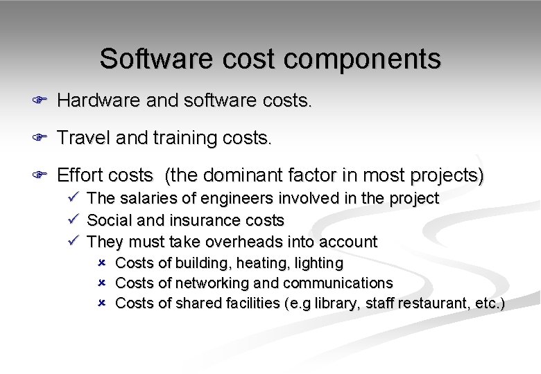 Software cost components F Hardware and software costs. F Travel and training costs. F