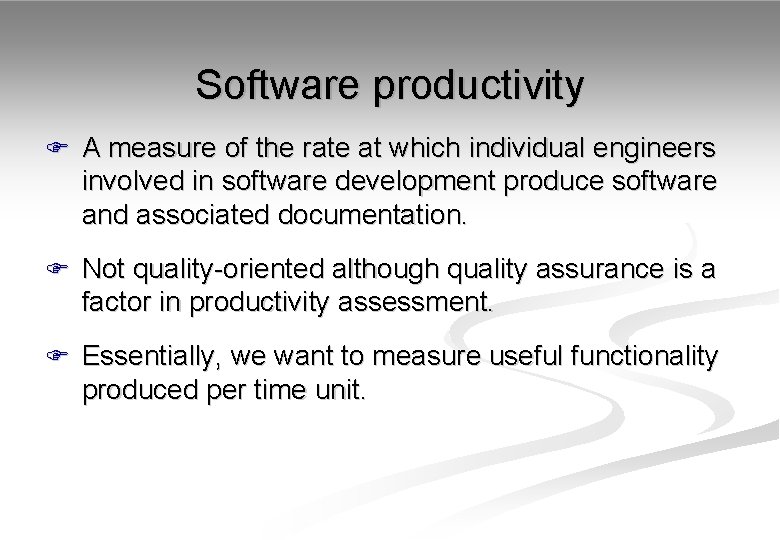 Software productivity F A measure of the rate at which individual engineers involved in