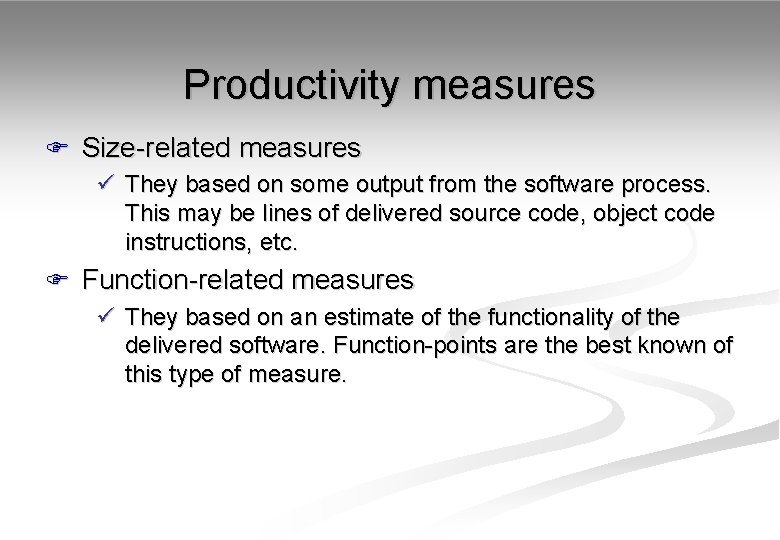 Productivity measures F Size-related measures ü They based on some output from the software