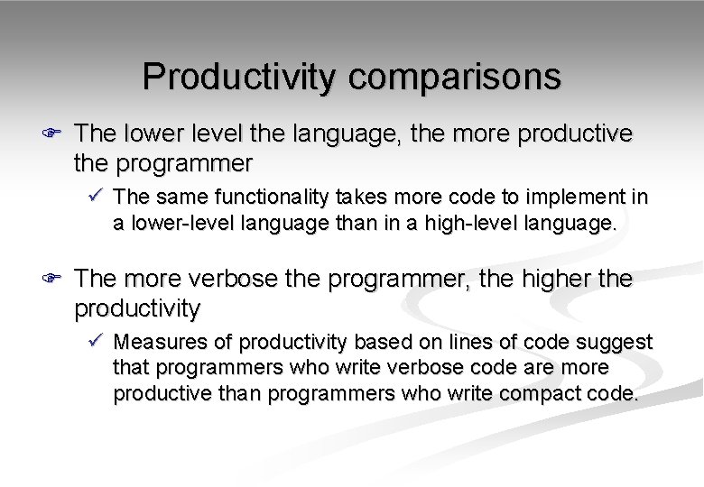 Productivity comparisons F The lower level the language, the more productive the programmer ü