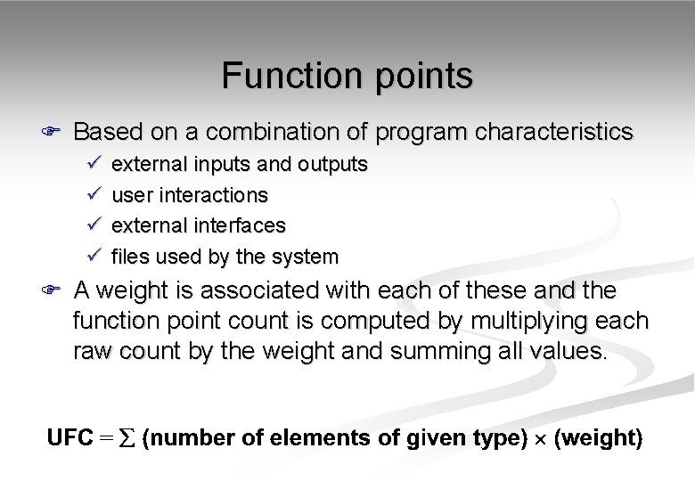 Function points F Based on a combination of program characteristics ü external inputs and
