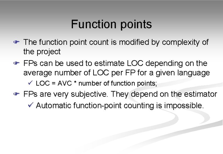 Function points F The function point count is modified by complexity of the project