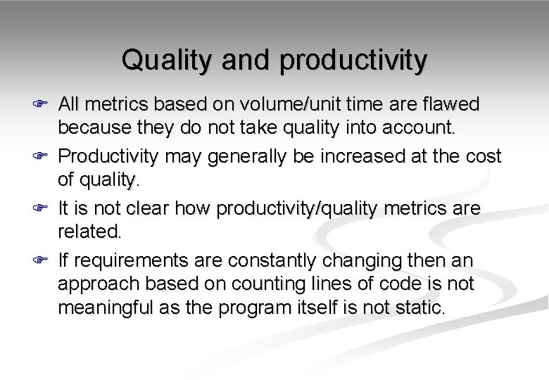 Quality and productivity F All metrics based on volume/unit time are flawed because they