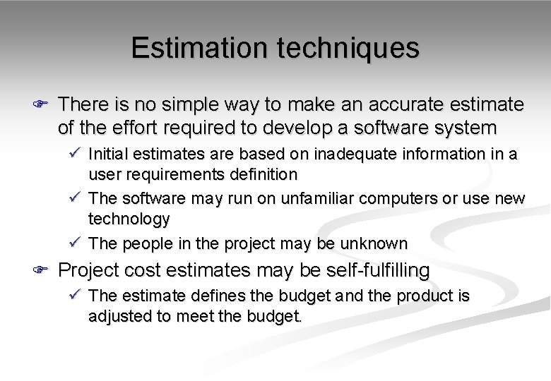 Estimation techniques F There is no simple way to make an accurate estimate of