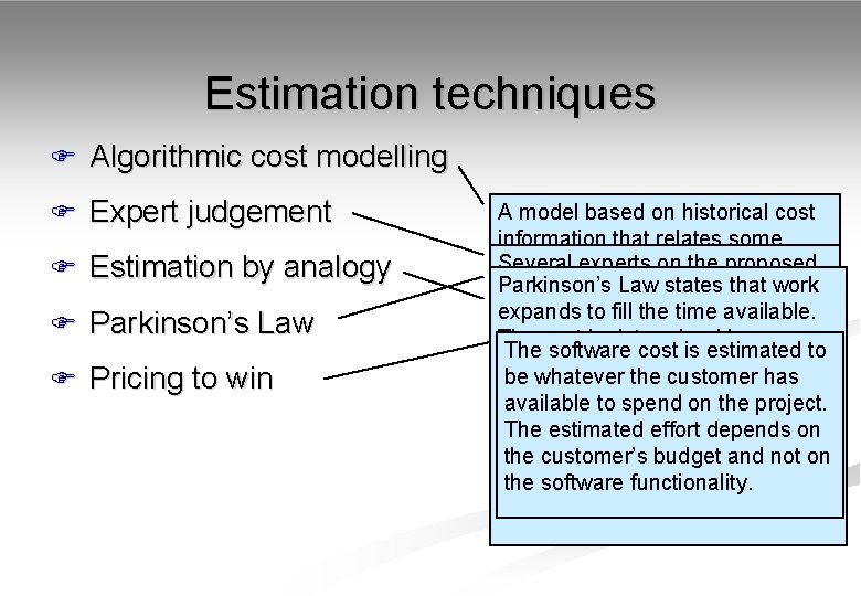 Estimation techniques F Algorithmic cost modelling F Expert judgement F Estimation by analogy F