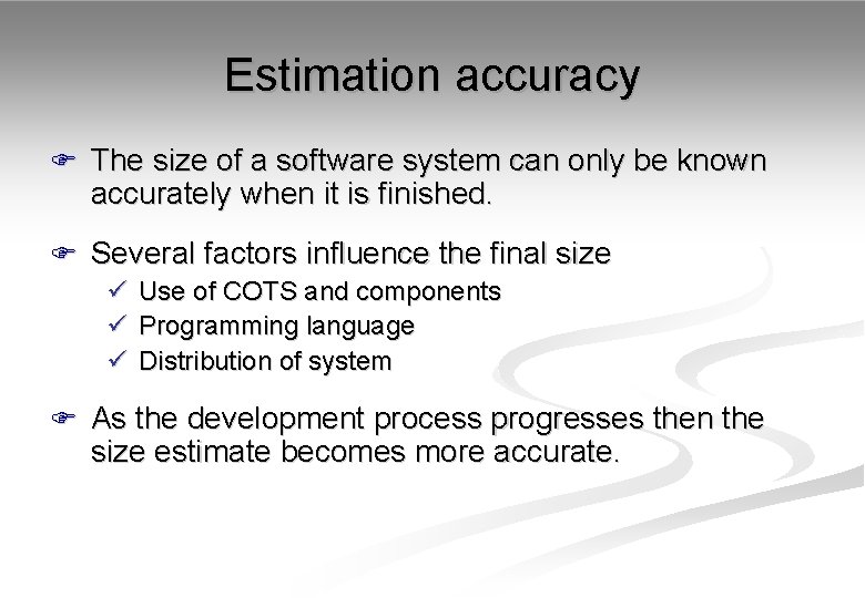 Estimation accuracy F The size of a software system can only be known accurately