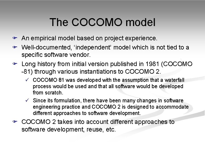 The COCOMO model F An empirical model based on project experience. F Well-documented, ‘independent’