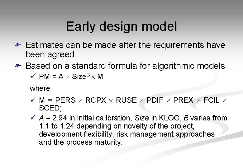 Early design model F Estimates can be made after the requirements have been agreed.