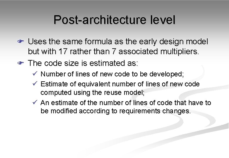 Post-architecture level F Uses the same formula as the early design model but with