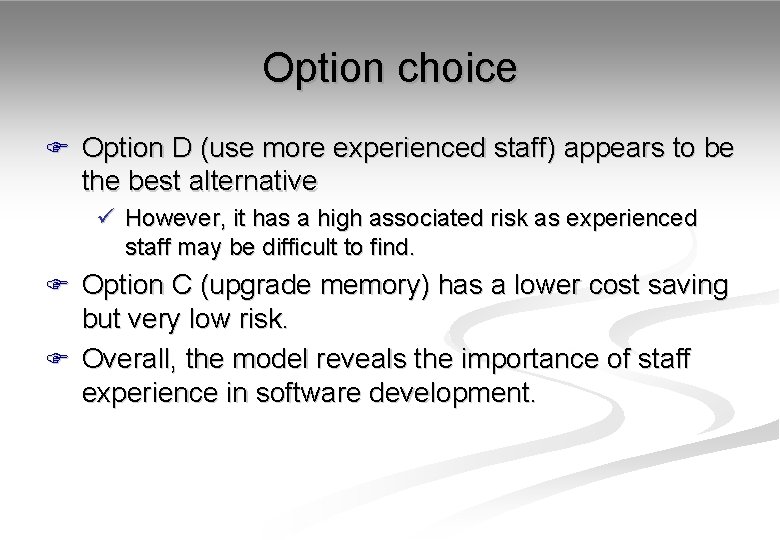 Option choice F Option D (use more experienced staff) appears to be the best