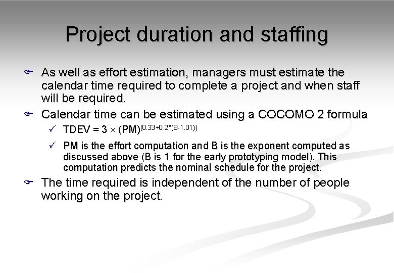 Project duration and staffing F As well as effort estimation, managers must estimate the