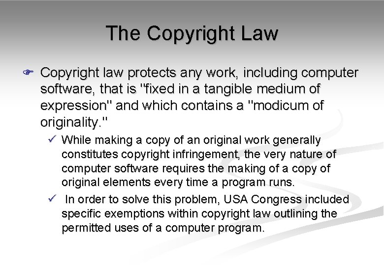 The Copyright Law F Copyright law protects any work, including computer software, that is