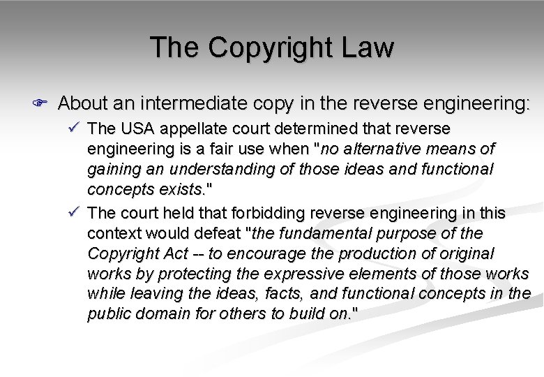 The Copyright Law F About an intermediate copy in the reverse engineering: ü The