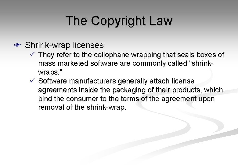 The Copyright Law F Shrink-wrap licenses ü They refer to the cellophane wrapping that
