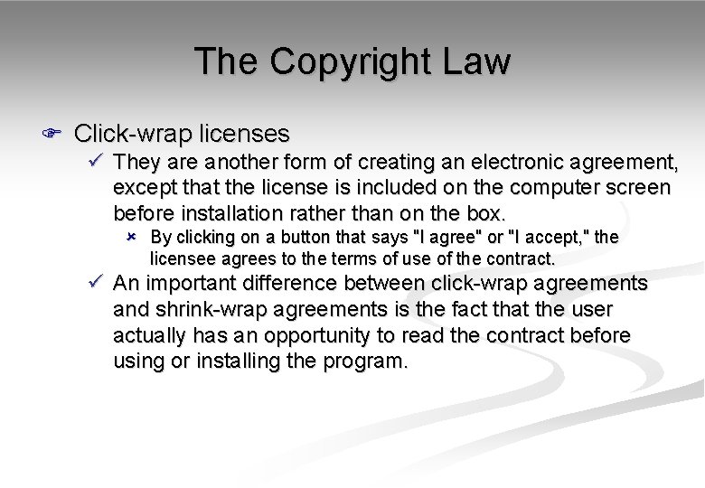 The Copyright Law F Click-wrap licenses ü They are another form of creating an