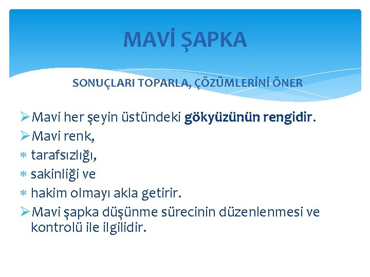 MAVİ ŞAPKA SONUÇLARI TOPARLA, ÇÖZÜMLERİNİ ÖNER ØMavi her şeyin üstündeki gökyüzünün rengidir. ØMavi renk,