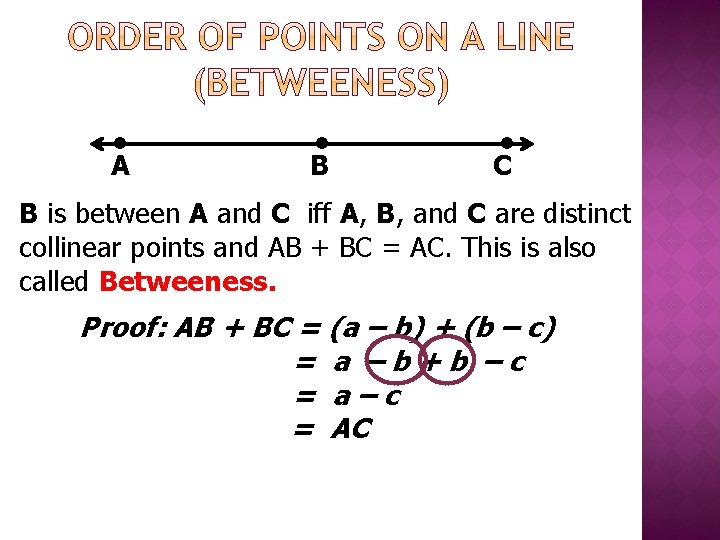 ● A ● B ● C B is between A and C iff A,