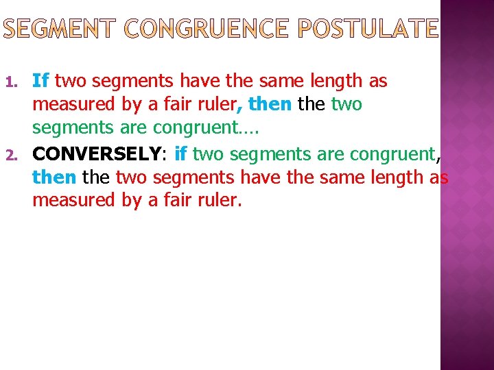 1. 2. If two segments have the same length as measured by a fair