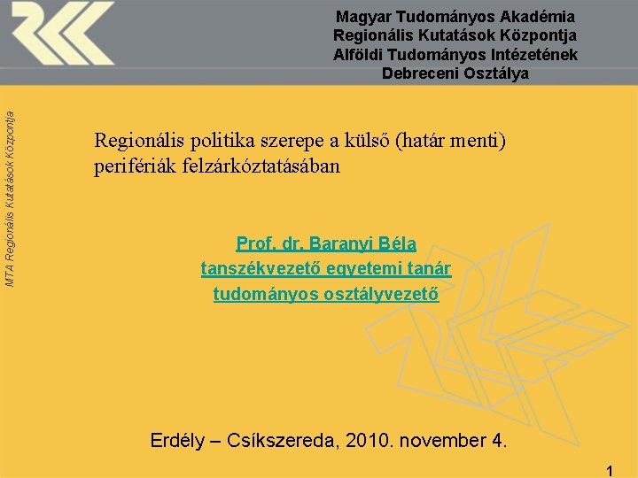 MTA Regionális Kutatások Központja Magyar Tudományos Akadémia Regionális Kutatások Központja Alföldi Tudományos Intézetének Debreceni