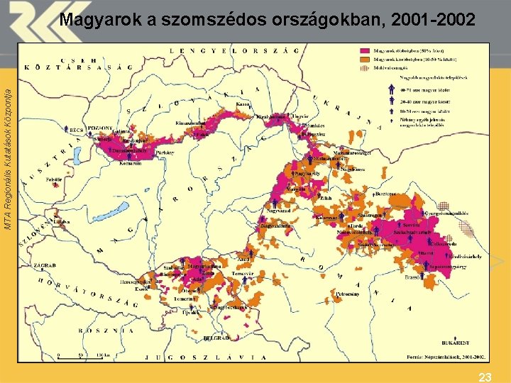 MTA Regionális Kutatások Központja Magyarok a szomszédos országokban, 2001 -2002 23 