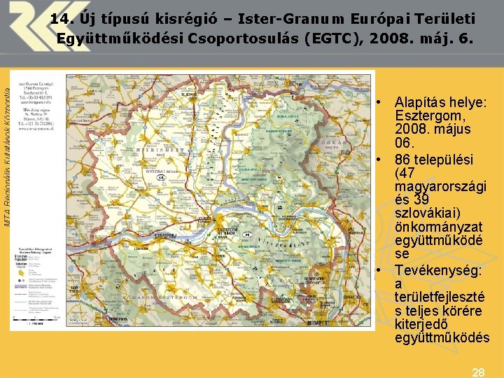 MTA Regionális Kutatások Központja 14. Új típusú kisrégió – Ister-Granum Európai Területi Együttműködési Csoportosulás