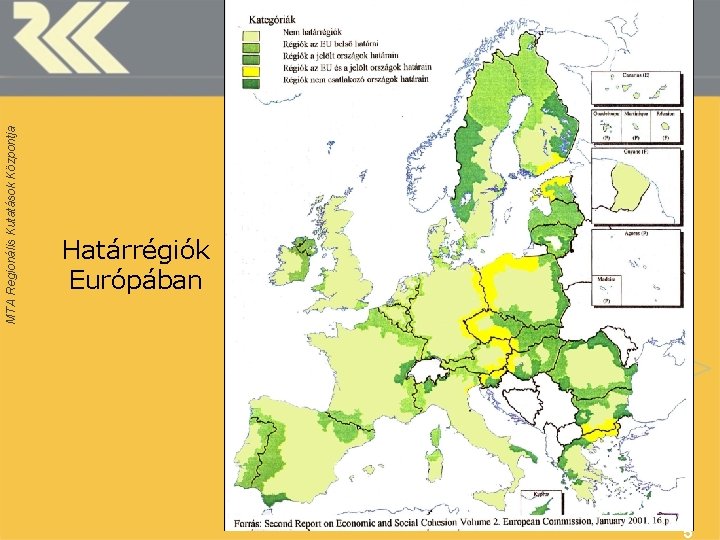 MTA Regionális Kutatások Központja Határrégiók Európában 5 