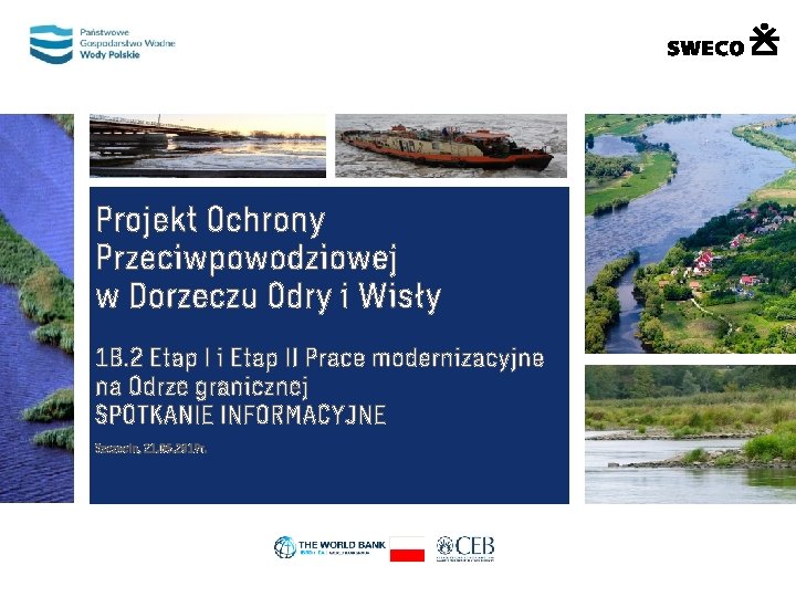 Projekt Ochrony Przeciwpowodziowej w Dorzeczu Odry i Wisły 1 B. 2 Etap I i