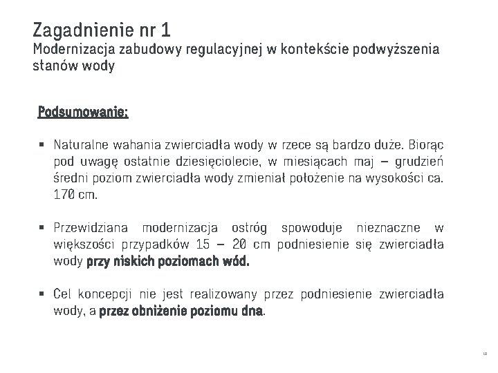 Zagadnienie nr 1 Modernizacja zabudowy regulacyjnej w kontekście podwyższenia stanów wody Podsumowanie: § Naturalne Zagadnienie nr 1 Modernizacja zabudowy regulacyjnej w kontekście podwyższenia stanów wody Podsumowanie: § Naturalne