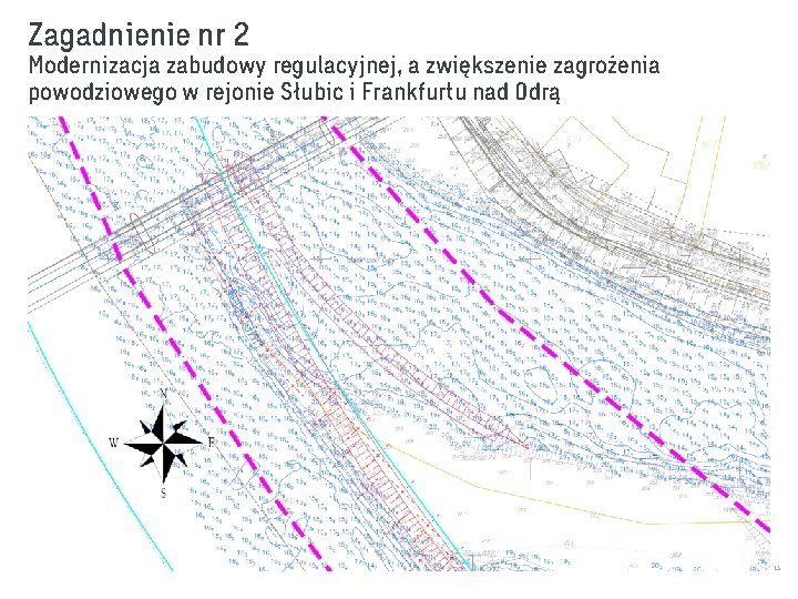 Zagadnienie nr 2 Modernizacja zabudowy regulacyjnej, a zwiększenie zagrożenia powodziowego w rejonie Słubic i