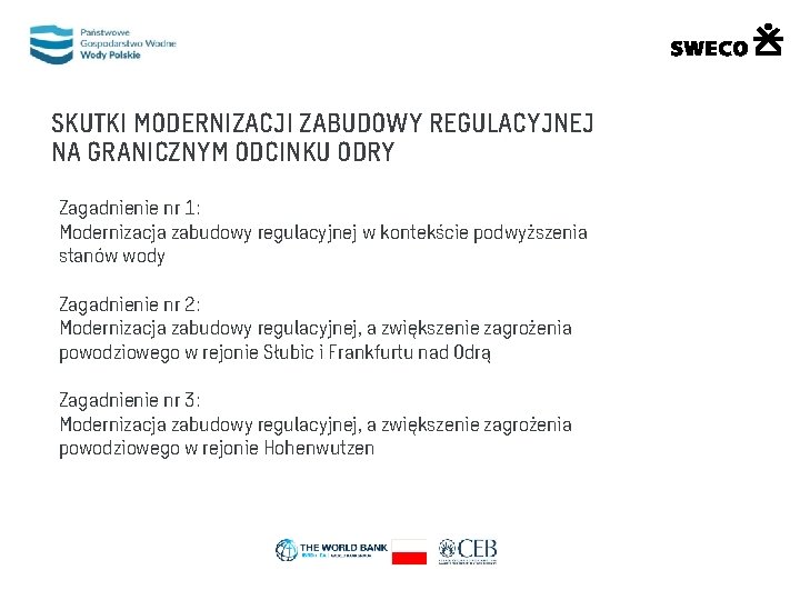 SKUTKI MODERNIZACJI ZABUDOWY REGULACYJNEJ NA GRANICZNYM ODCINKU ODRY Zagadnienie nr 1: Modernizacja zabudowy regulacyjnej