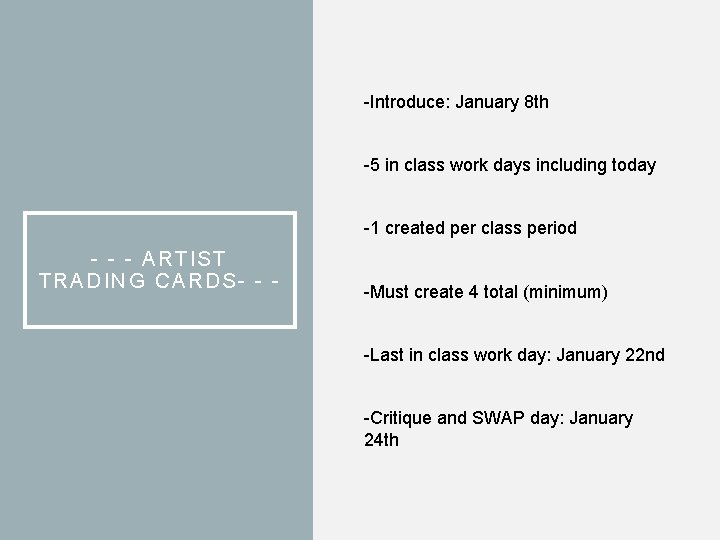 -Introduce: January 8 th -5 in class work days including today -1 created per