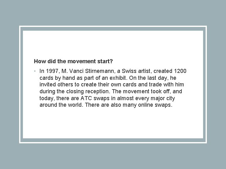 How did the movement start? • In 1997, M. Vanci Stirnemann, a Swiss artist,